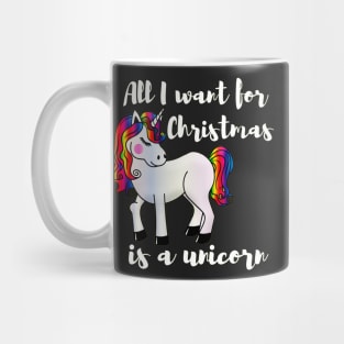 All I want for Christmas is a unicorn Mug